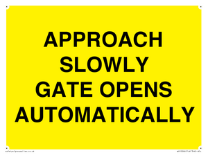 APPROACH SLOWLY GATE OPENS AUTOMATICALLY
